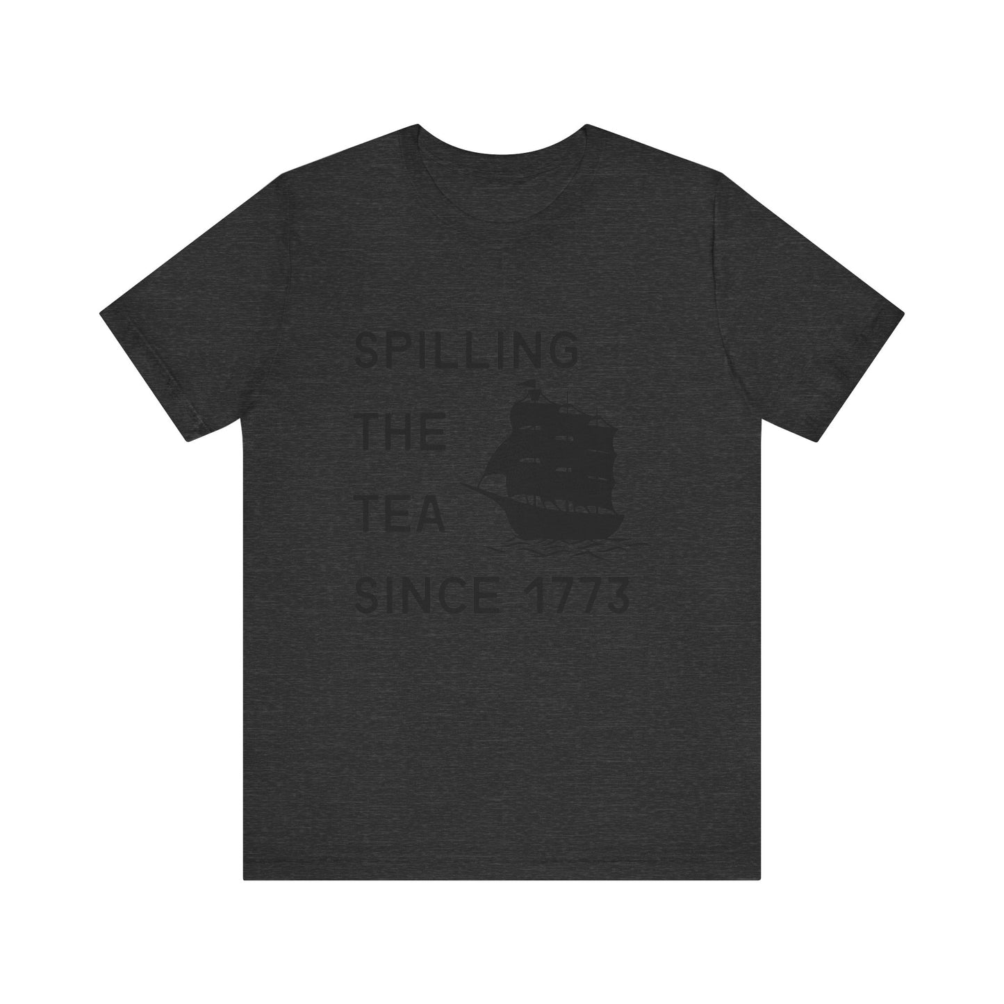 Spilling the Tea Since 1773 Tee