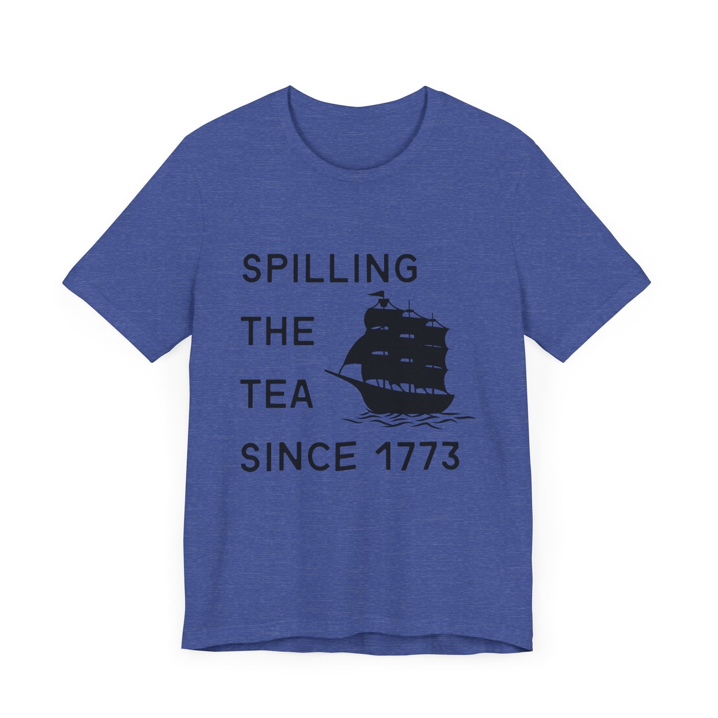 Spilling the Tea Since 1773 Tee