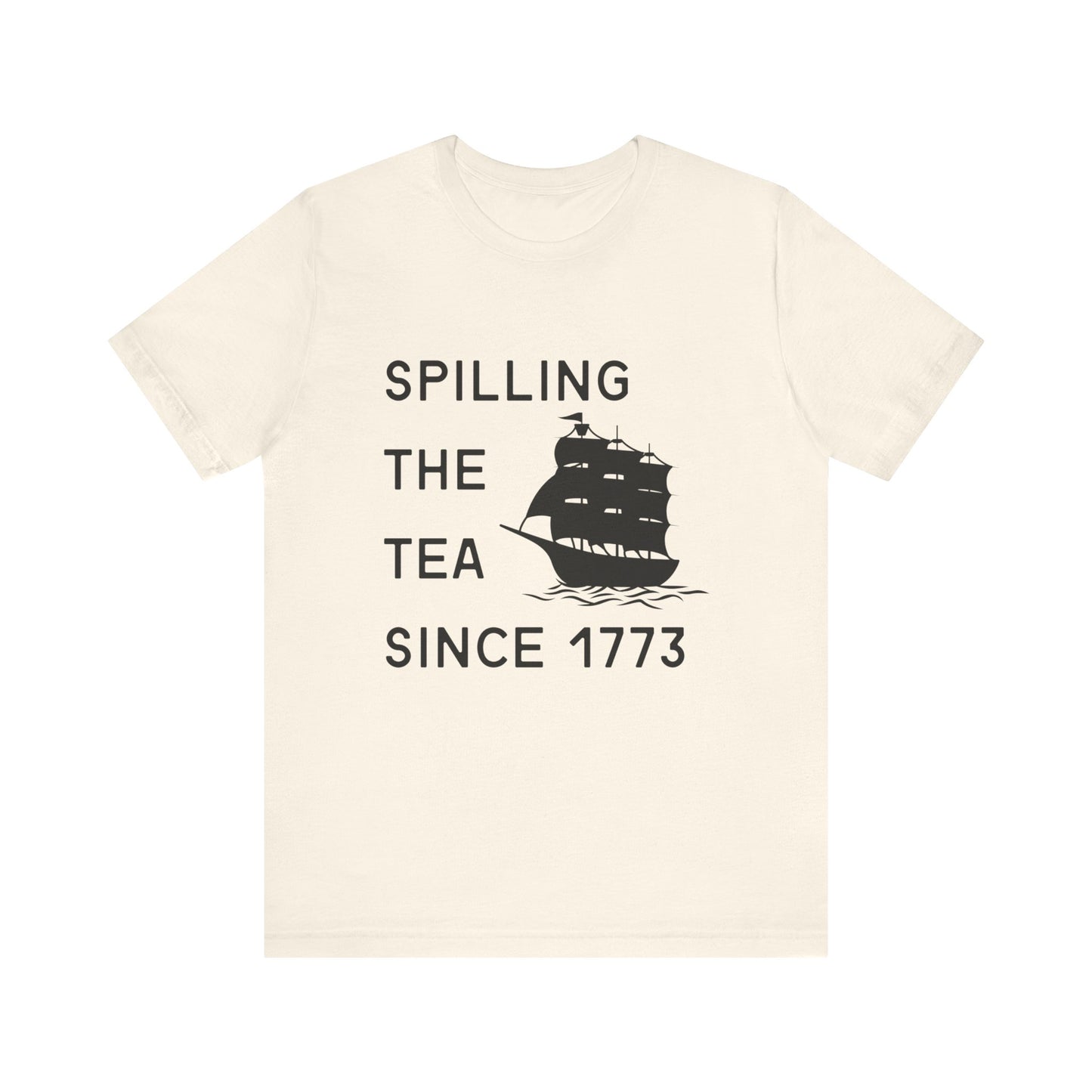 Spilling the Tea Since 1773 Tee