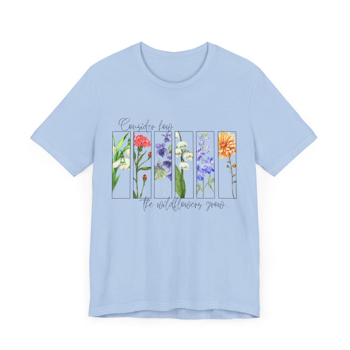 "Consider How the Wildflowers Grow" Graphic Tee