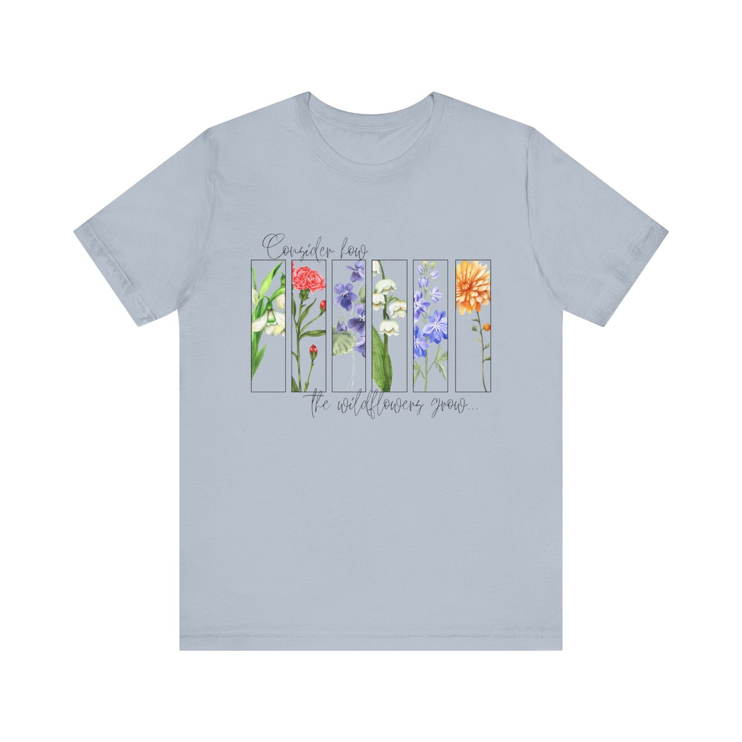 "Consider How the Wildflowers Grow" Graphic Tee