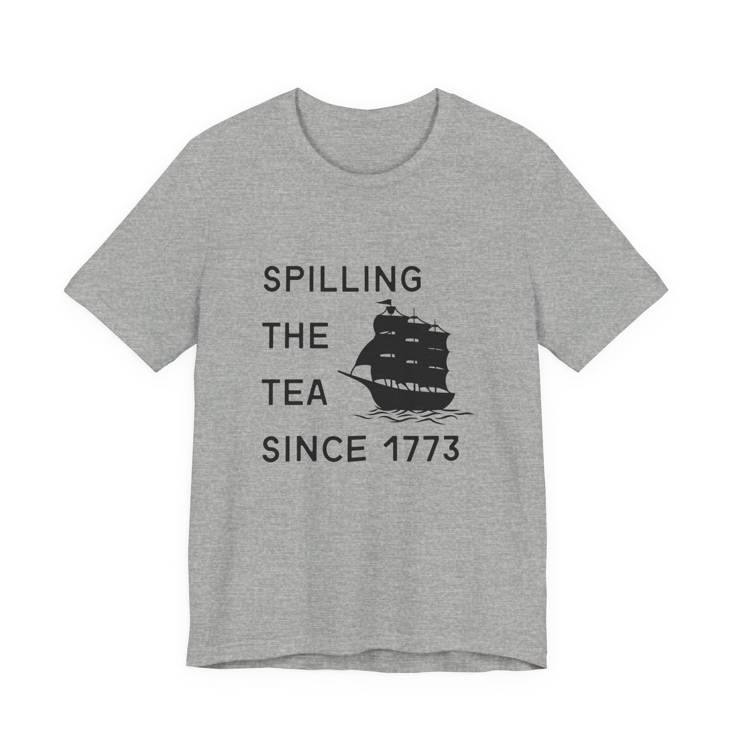 Spilling the Tea Since 1773 Tee