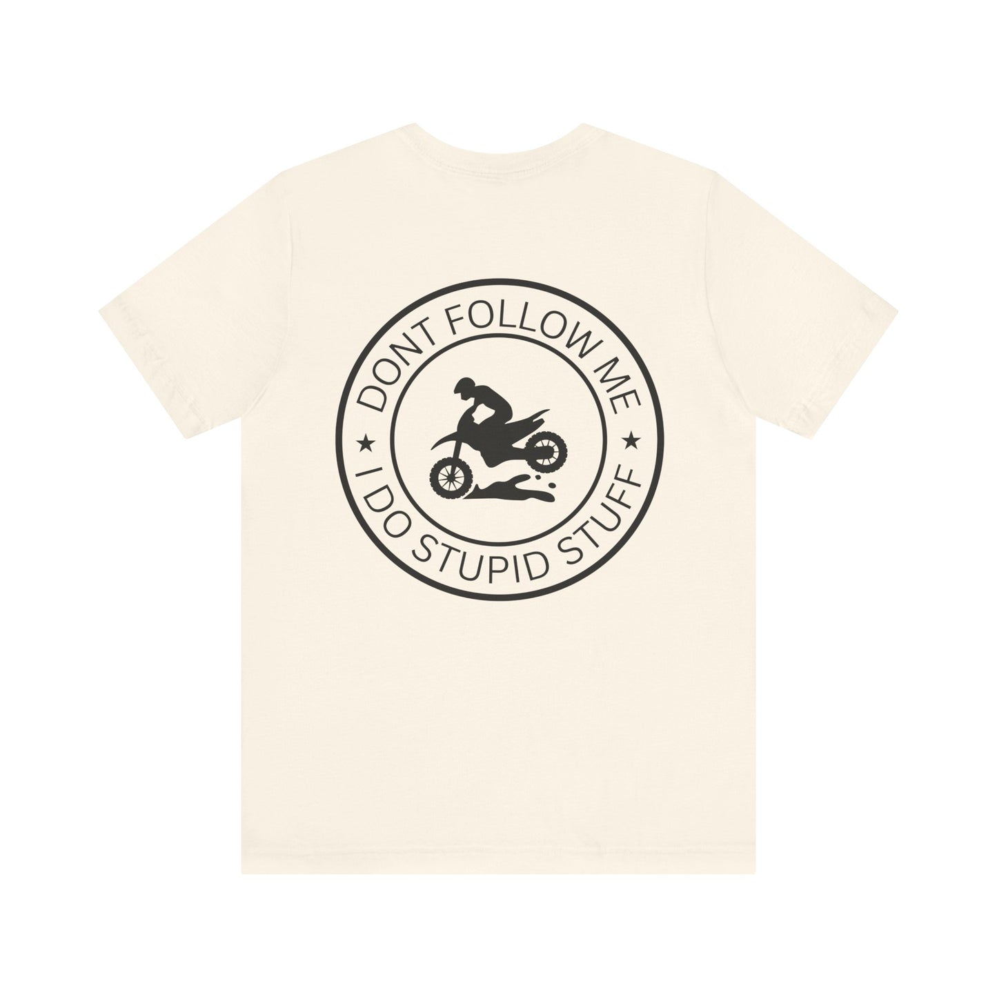 "Don't Follow Me, I Do Stupid Stuff" Tee