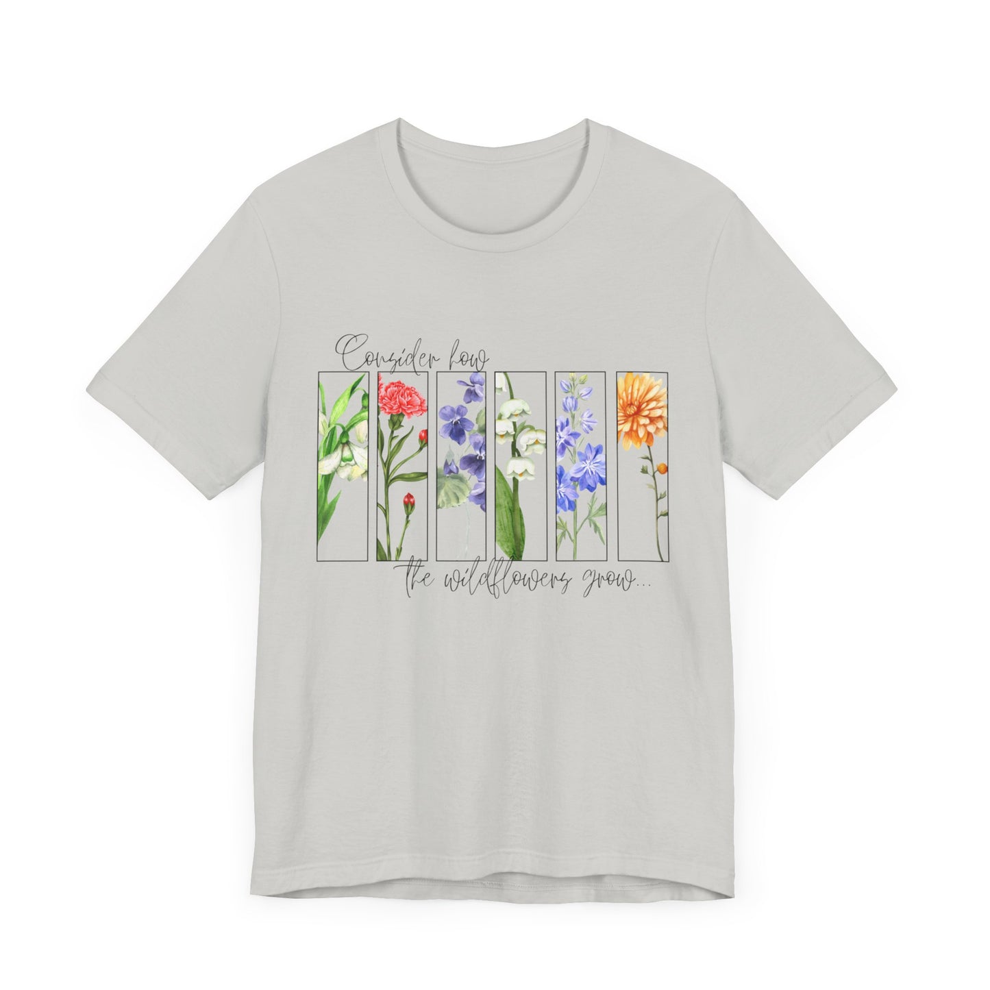 "Consider How the Wildflowers Grow" Graphic Tee