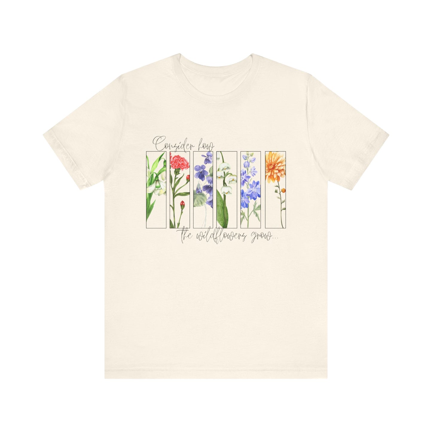 "Consider How the Wildflowers Grow" Graphic Tee