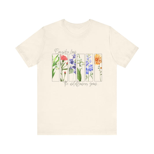 "Consider How the Wildflowers Grow" Graphic Tee