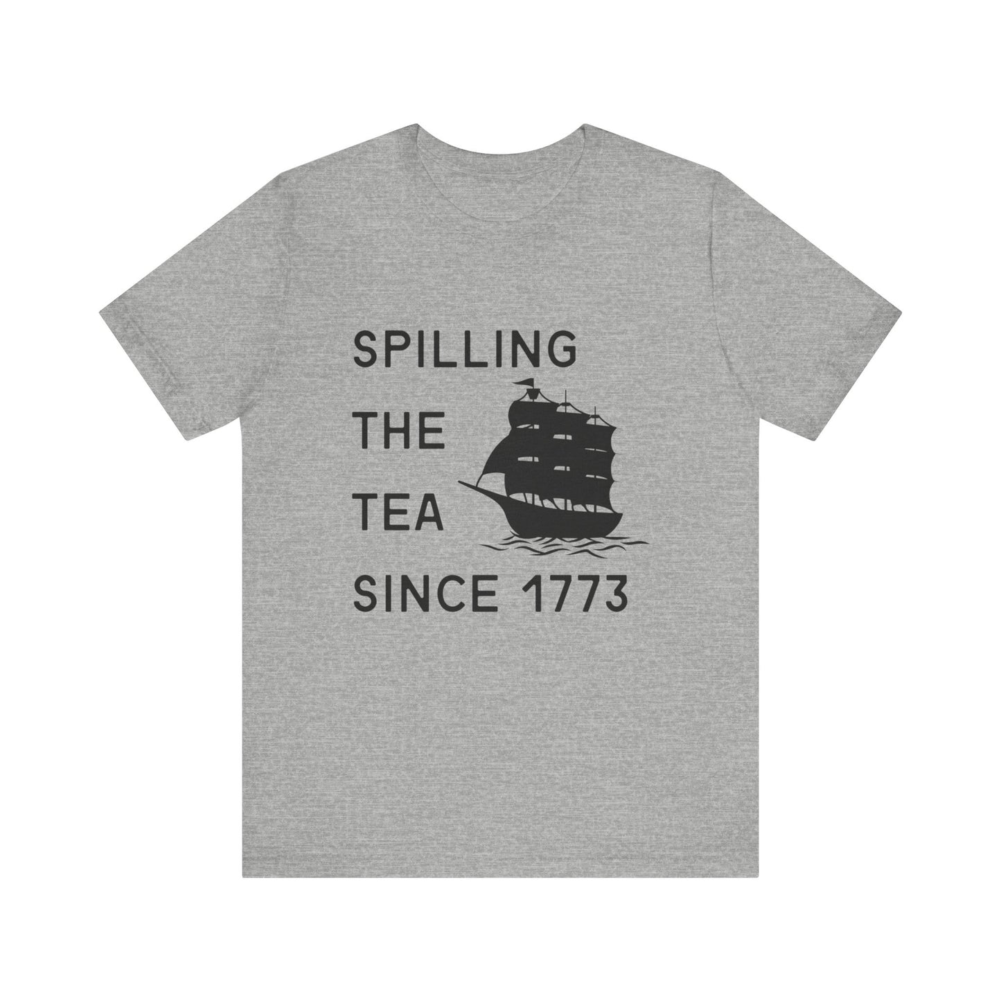 Spilling the Tea Since 1773 Tee