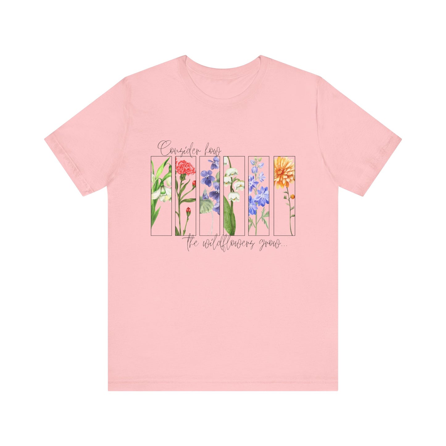 "Consider How the Wildflowers Grow" Graphic Tee