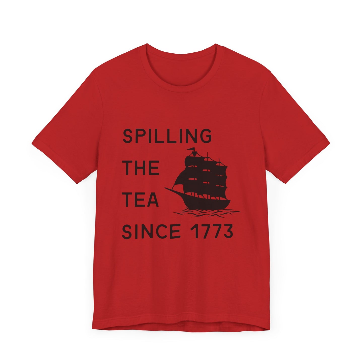 Spilling the Tea Since 1773 Tee